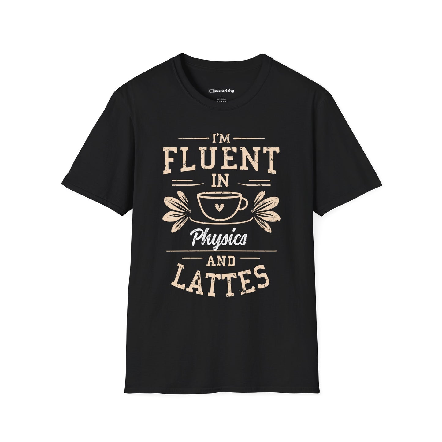 "I am Fluent in Physics and Lattes" textured Premium Physics Shirt