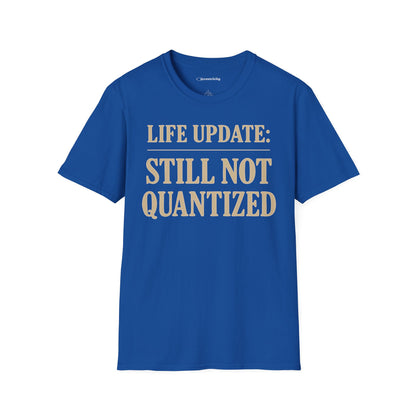"Life Update: Still Not Quantized" - Premium Physics Shirt
