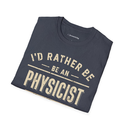 "I'd rather be a Physicist" Premium Physics Shirt