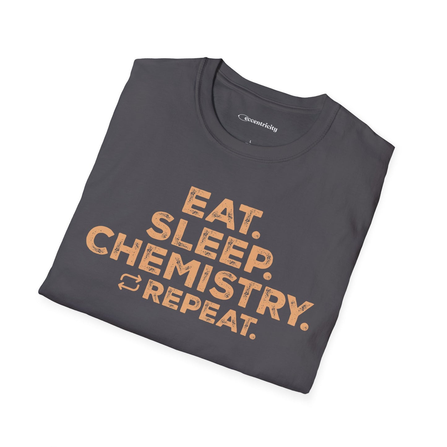 "EAT. SLEEP. CHEMISTRY. REPEAT." - An Ultimate Tee for Chemistry Lovers🧪⚡