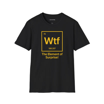 "Wtf - The Element of Surprise!" - An Ultimate Tee for Science Nerds🧪⚡