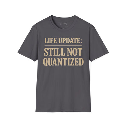 "Life Update: Still Not Quantized" - Premium Physics Shirt
