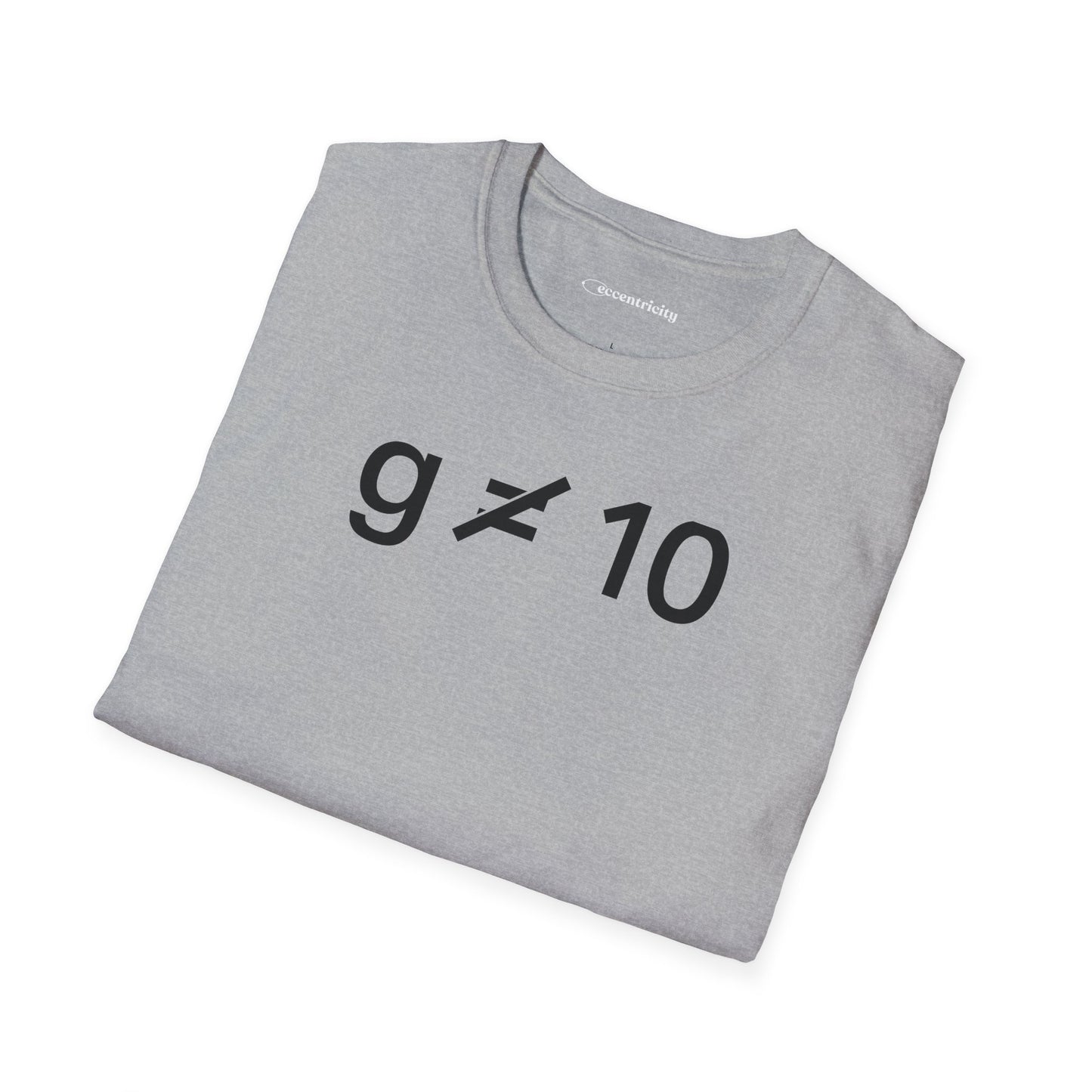 "g is not equal 10" - Physics T-shirt; The Ultimate Tee for Physicists🧪⚡