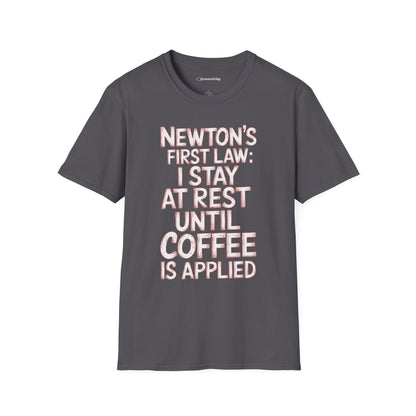 Newton's First Law : Until Coffee is Applied - Premium Physics Shirt