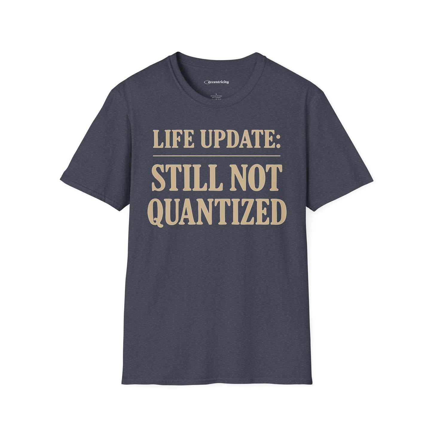 "Life Update: Still Not Quantized" - Premium Physics Shirt