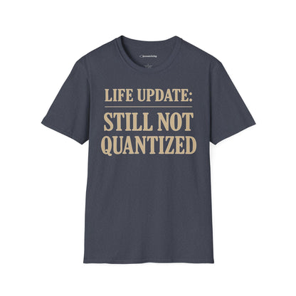 "Life Update: Still Not Quantized" - Premium Physics Shirt