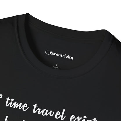 "If time travel exists 002" Premium Physics Shirt