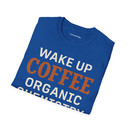 "Wake up. Coffee. Organic Chemistry" - An Ultimate Tee for Chemistry Lovers🧪⚡