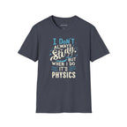 I DON'T ALWAYS STUDY, BUT WHEN I DO, IT'S PHYSICS T-SHIRT