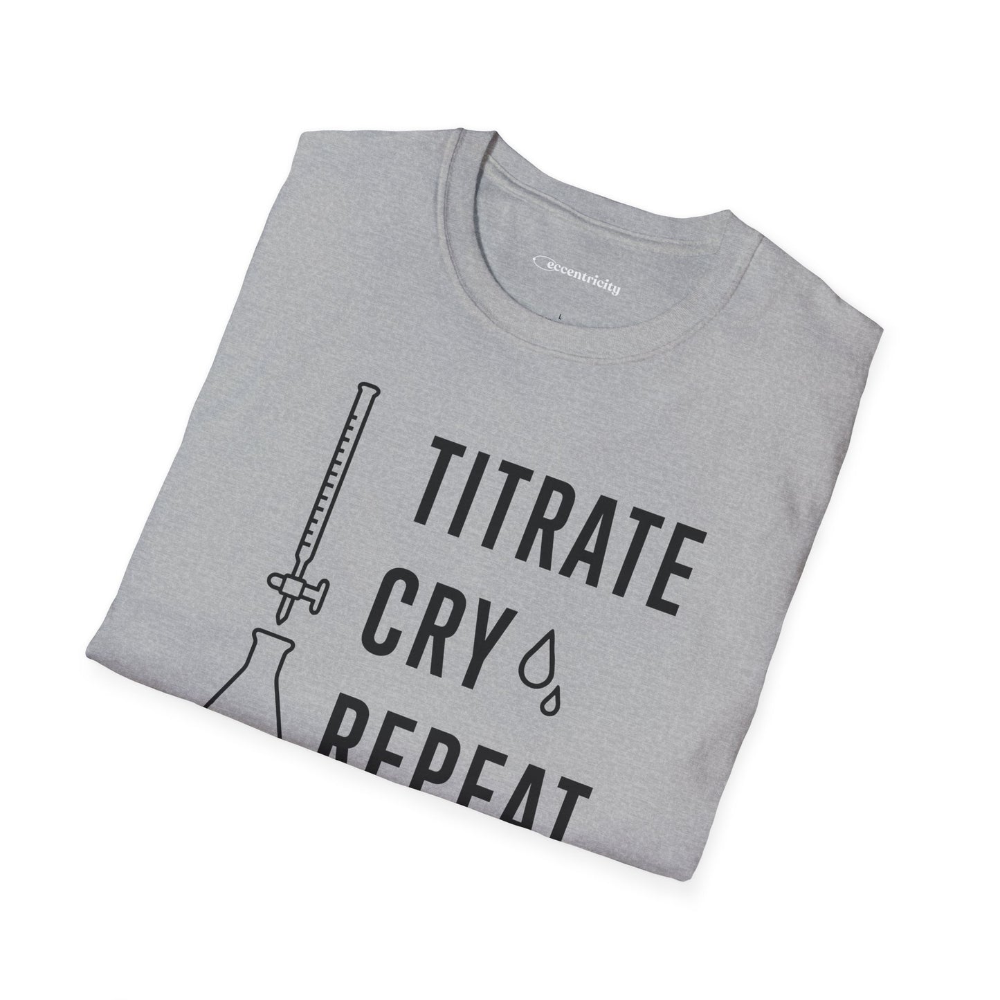 "Titrate Cry Repeat" - An Ultimate Tee for Chemistry Lovers 🧪⚡