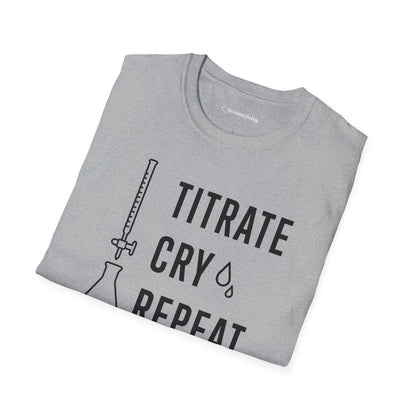 "Titrate Cry Repeat" - An Ultimate Tee for Chemistry Lovers 🧪⚡