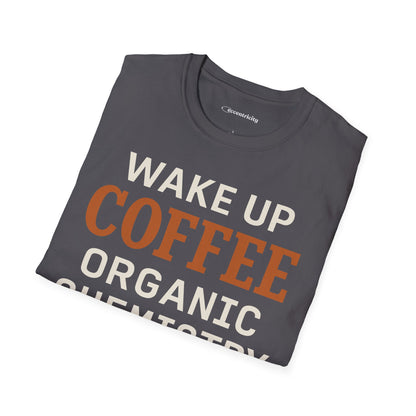 "Wake up. Coffee. Organic Chemistry" - An Ultimate Tee for Chemistry Lovers🧪⚡