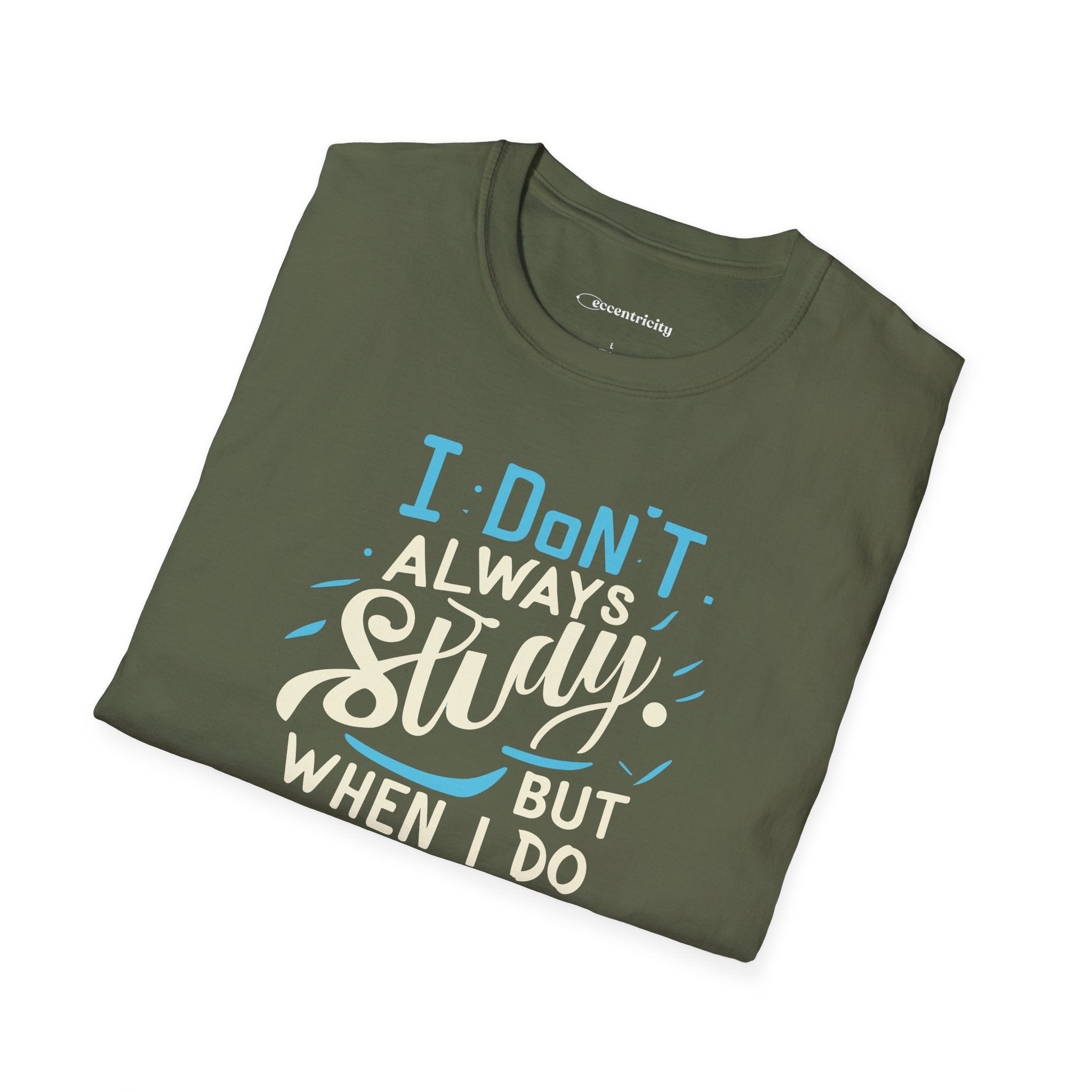 I DON'T ALWAYS STUDY, BUT WHEN I DO, IT'S PHYSICS T-SHIRT