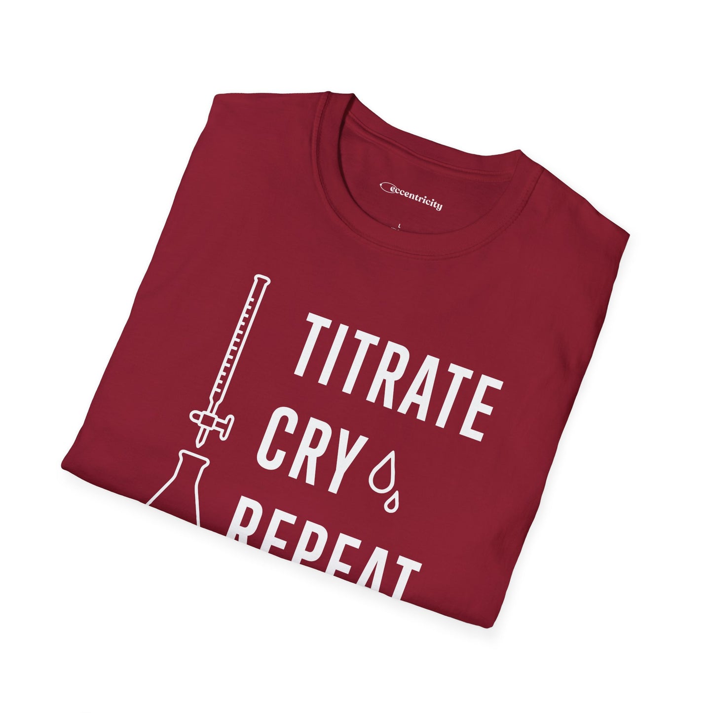 "Titrate Cry Repeat" - An Ultimate Tee for Chemistry Lovers 🧪⚡