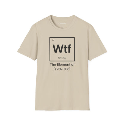 "Wtf - The Element of Surprise!" - An Ultimate Tee for Science Nerds🧪⚡