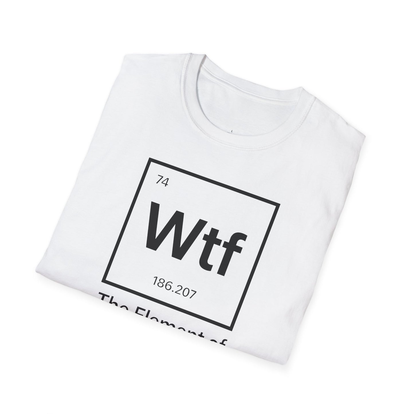 "Wtf - The Element of Surprise!" - An Ultimate Tee for Science Nerds🧪⚡