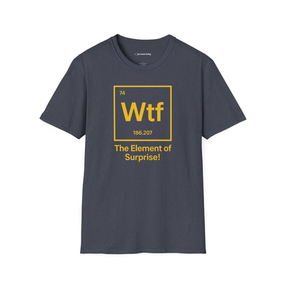 "Wtf - The Element of Surprise!" - An Ultimate Tee for Science Nerds🧪⚡