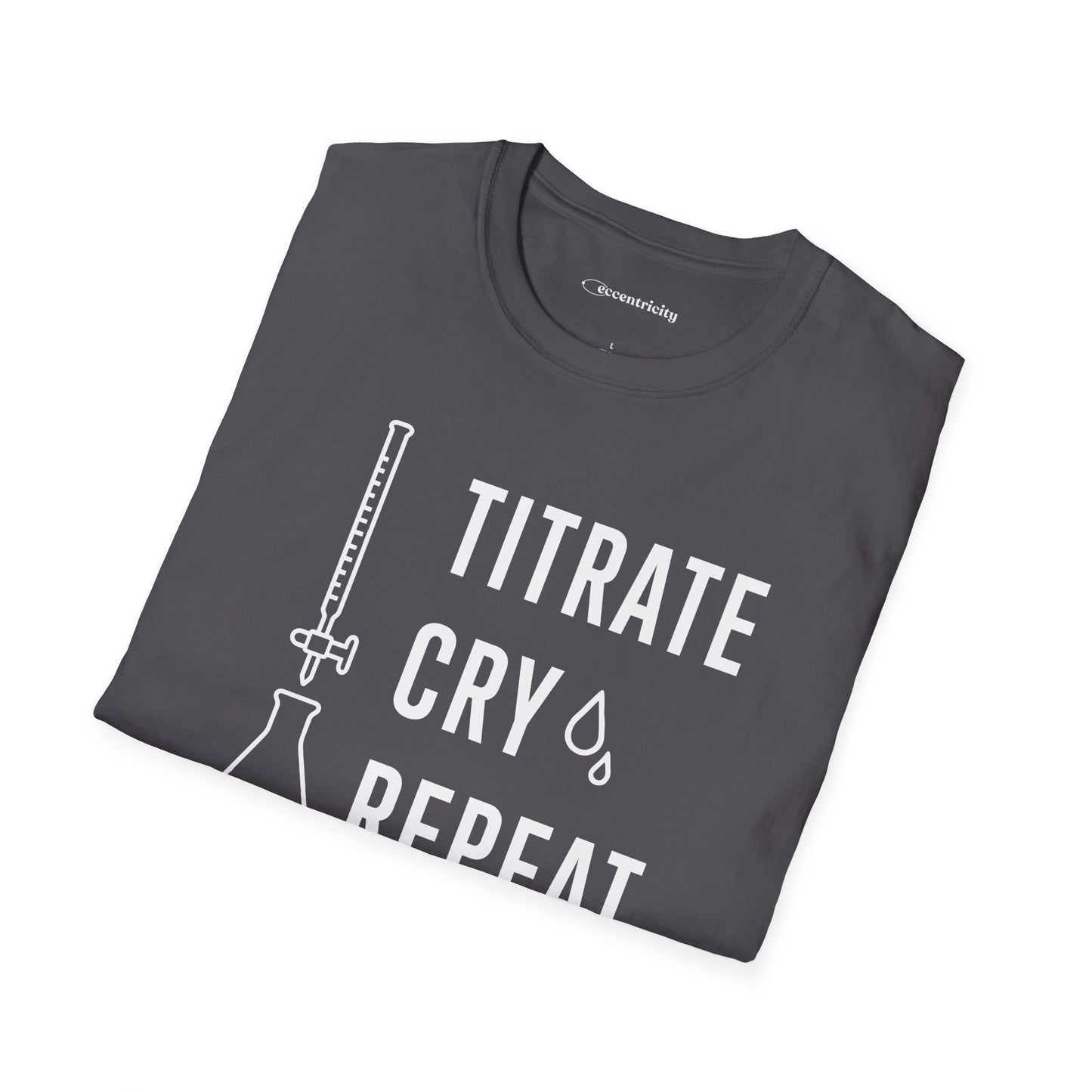 "Titrate Cry Repeat" - An Ultimate Tee for Chemistry Lovers 🧪⚡
