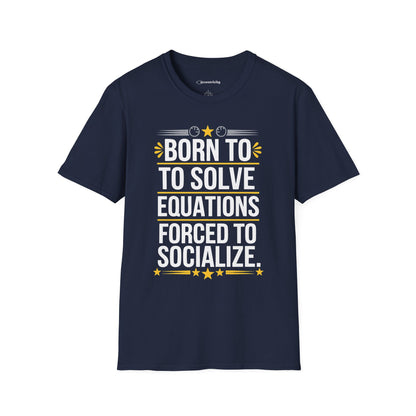 "Forced to Socialize" Premium Physics Shirt