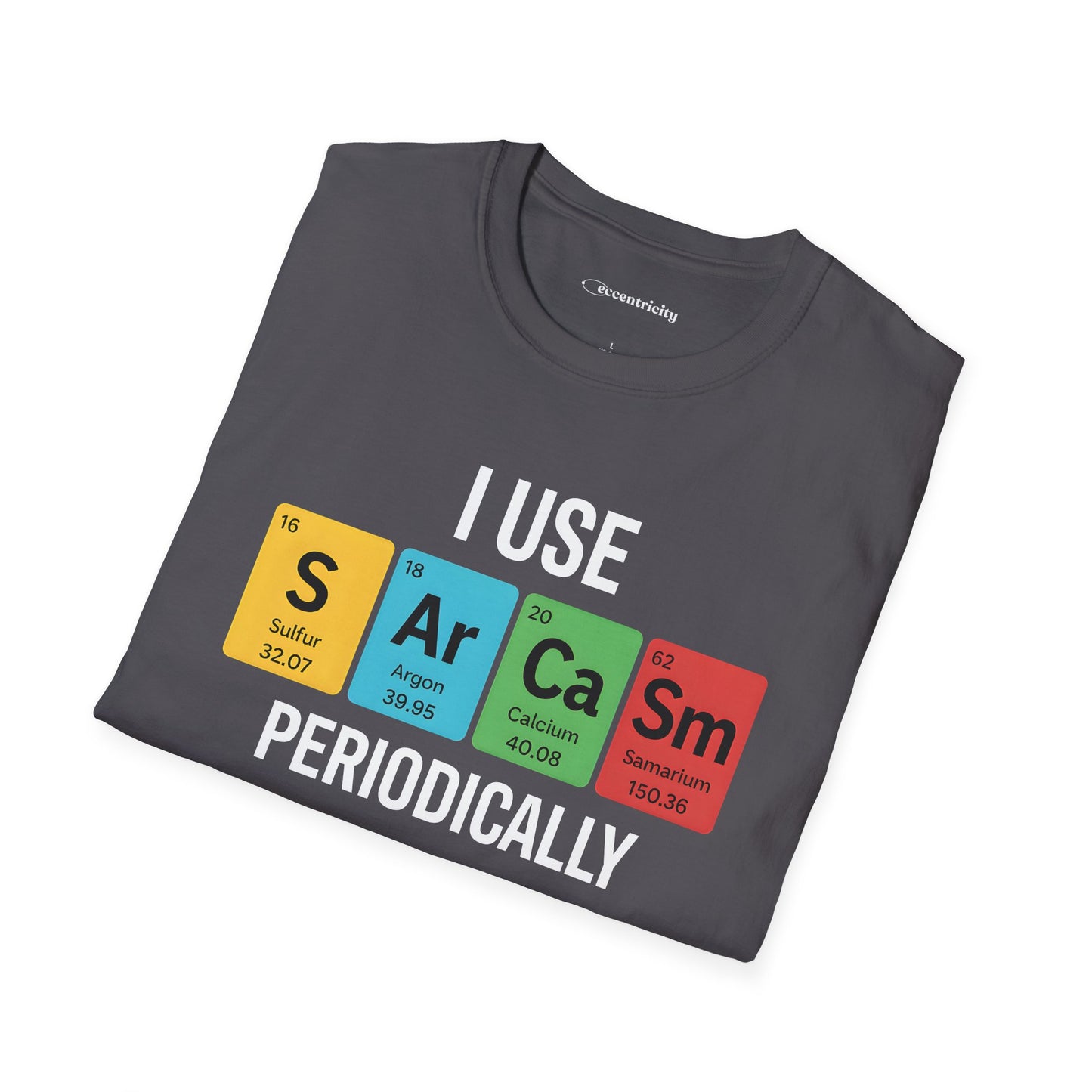 "I Use SARCASM Periodically" - An Ultimate Tee for Chemistry Lovers 🧪⚡