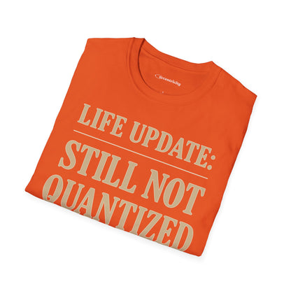 "Life Update: Still Not Quantized" - Premium Physics Shirt