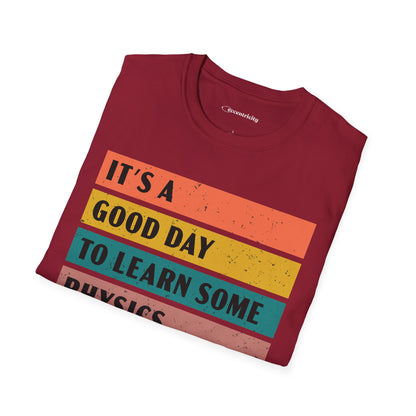 "It's a Good day to Learn some Physics" Premium Physics Shirt