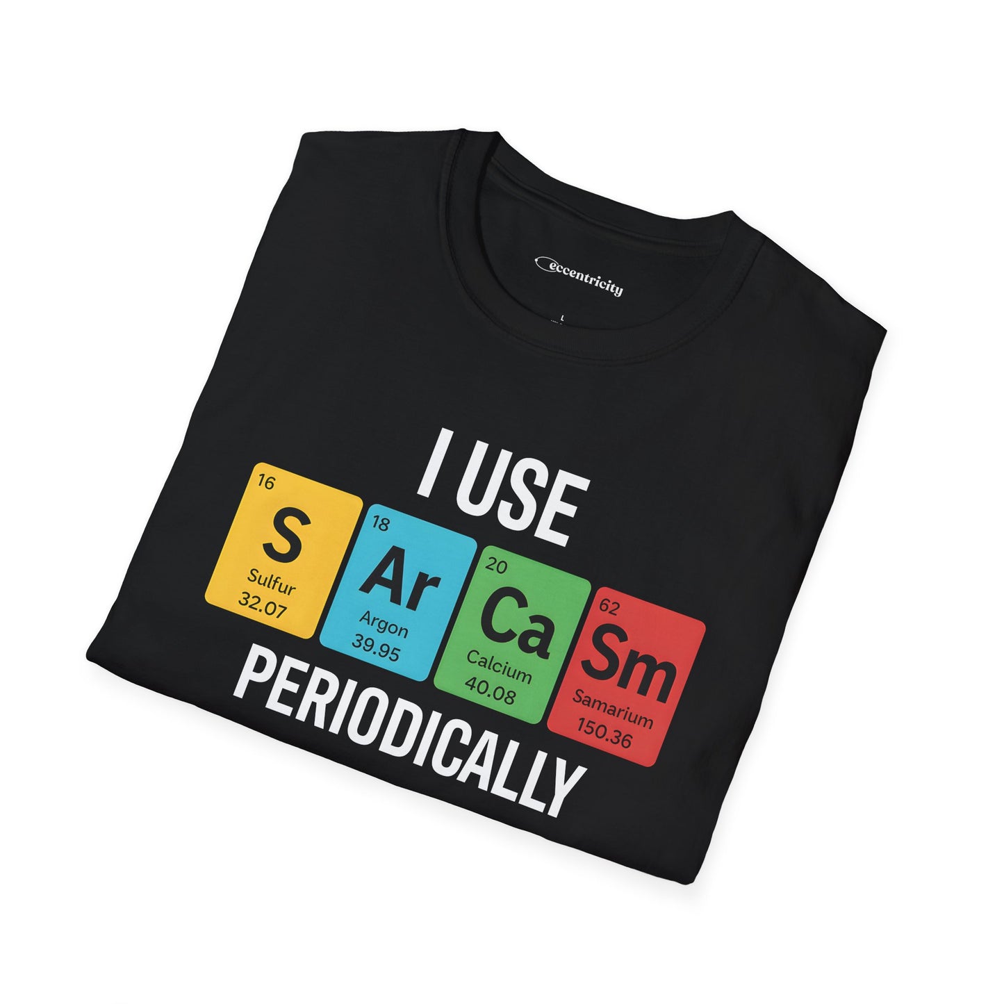 "I Use SARCASM Periodically" - An Ultimate Tee for Chemistry Lovers 🧪⚡