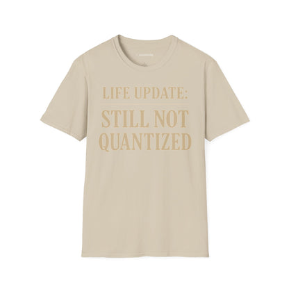 "Life Update: Still Not Quantized" - Premium Physics Shirt