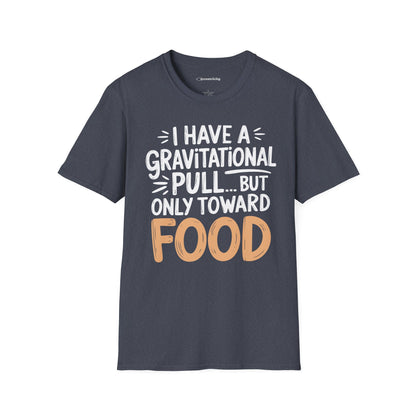"Gravitational Pull Toward FOOD" - Physics T-shirt; The Ultimate Tee for Physicists🧪⚡