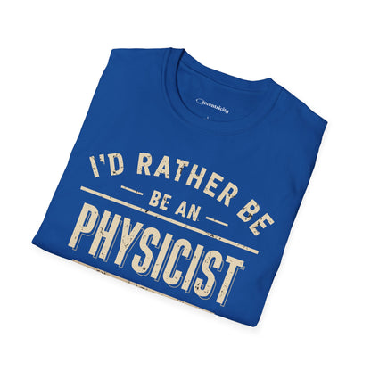 "I'd rather be a Physicist" Premium Physics Shirt