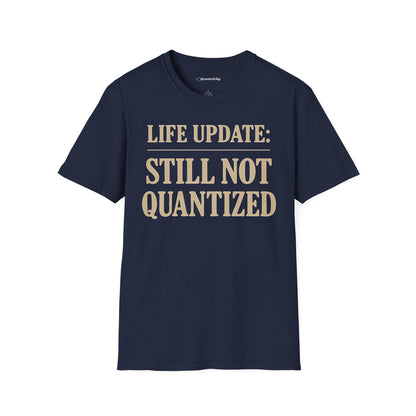 "Life Update: Still Not Quantized" - Premium Physics Shirt