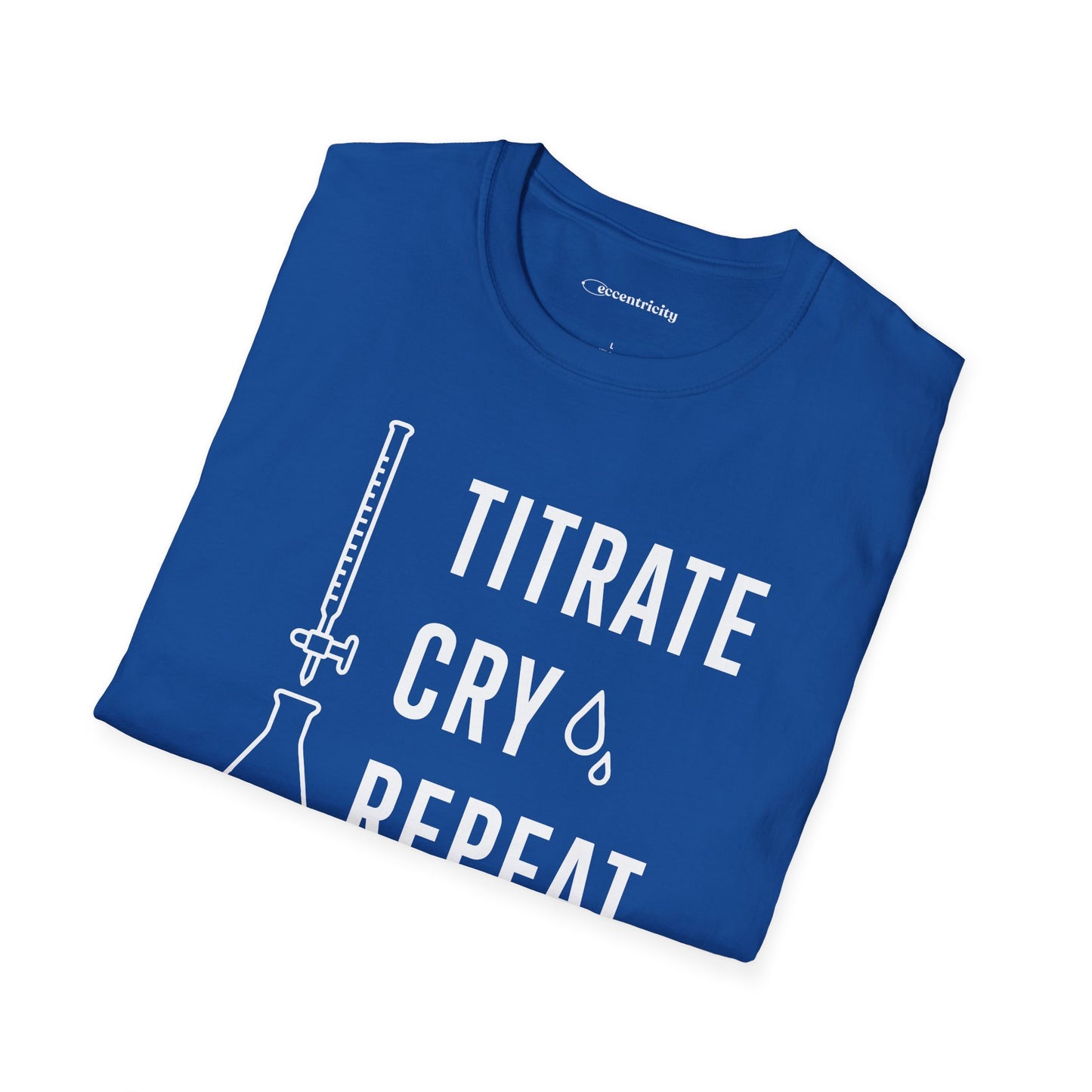 "Titrate Cry Repeat" - An Ultimate Tee for Chemistry Lovers 🧪⚡
