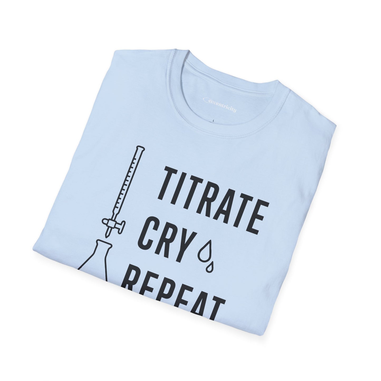 "Titrate Cry Repeat" - An Ultimate Tee for Chemistry Lovers 🧪⚡