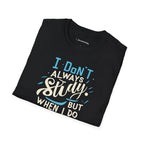 I DON'T ALWAYS STUDY, BUT WHEN I DO, IT'S PHYSICS T-SHIRT