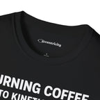 TURNING COFFEE INTO KINETIC ENERGY T-SHIRT