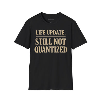 "Life Update: Still Not Quantized" - Premium Physics Shirt