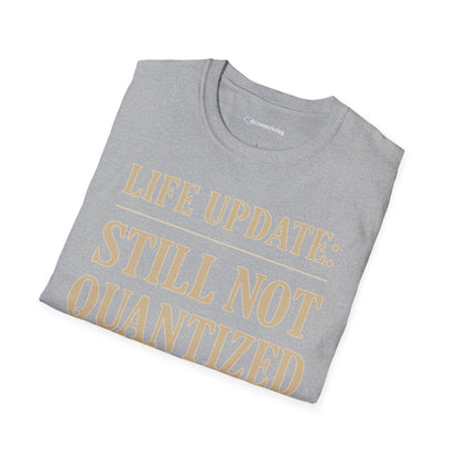 "Life Update: Still Not Quantized" - Premium Physics Shirt