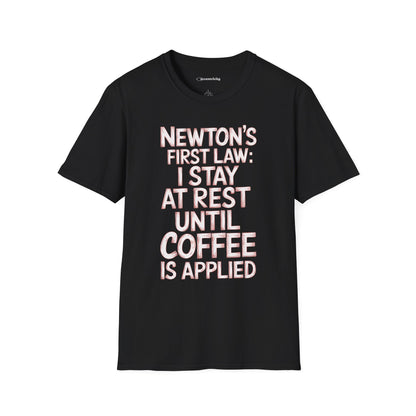 Newton's First Law : Until Coffee is Applied - Premium Physics Shirt