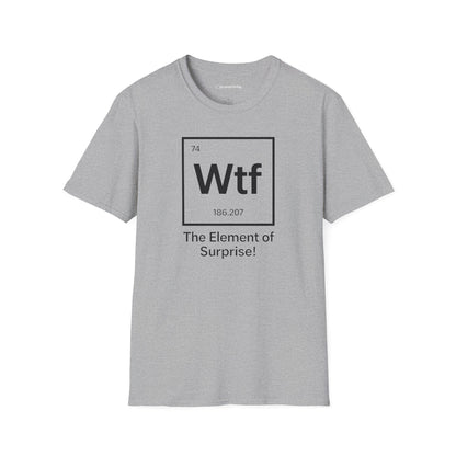 "Wtf - The Element of Surprise!" - An Ultimate Tee for Science Nerds🧪⚡