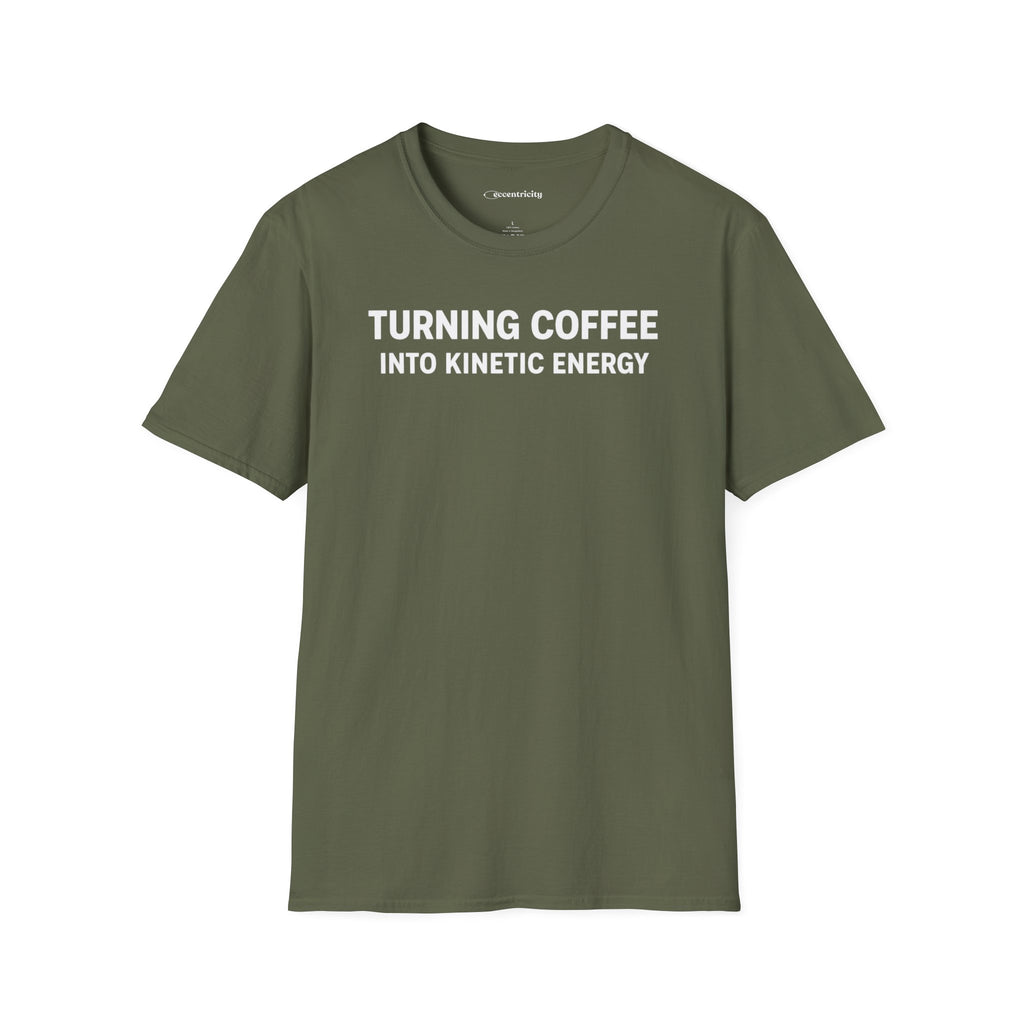 TURNING COFFEE INTO KINETIC ENERGY T-SHIRT