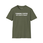 TURNING COFFEE INTO KINETIC ENERGY T-SHIRT