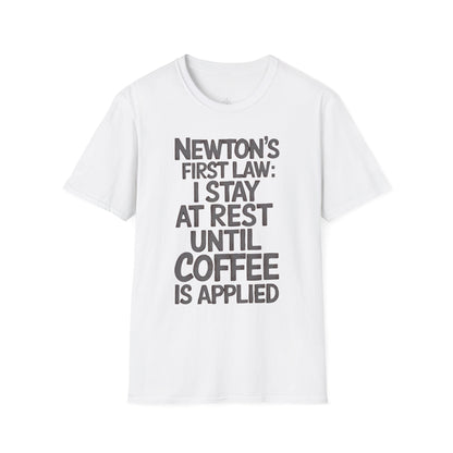 Newton's First Law : Until Coffee is Applied - Premium Physics Shirt