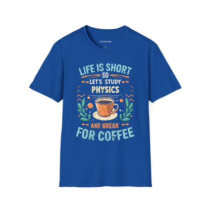 Physics and Coffee Lover TShirt "Life is Short, Break for Coffee" Premium Physics Shirt