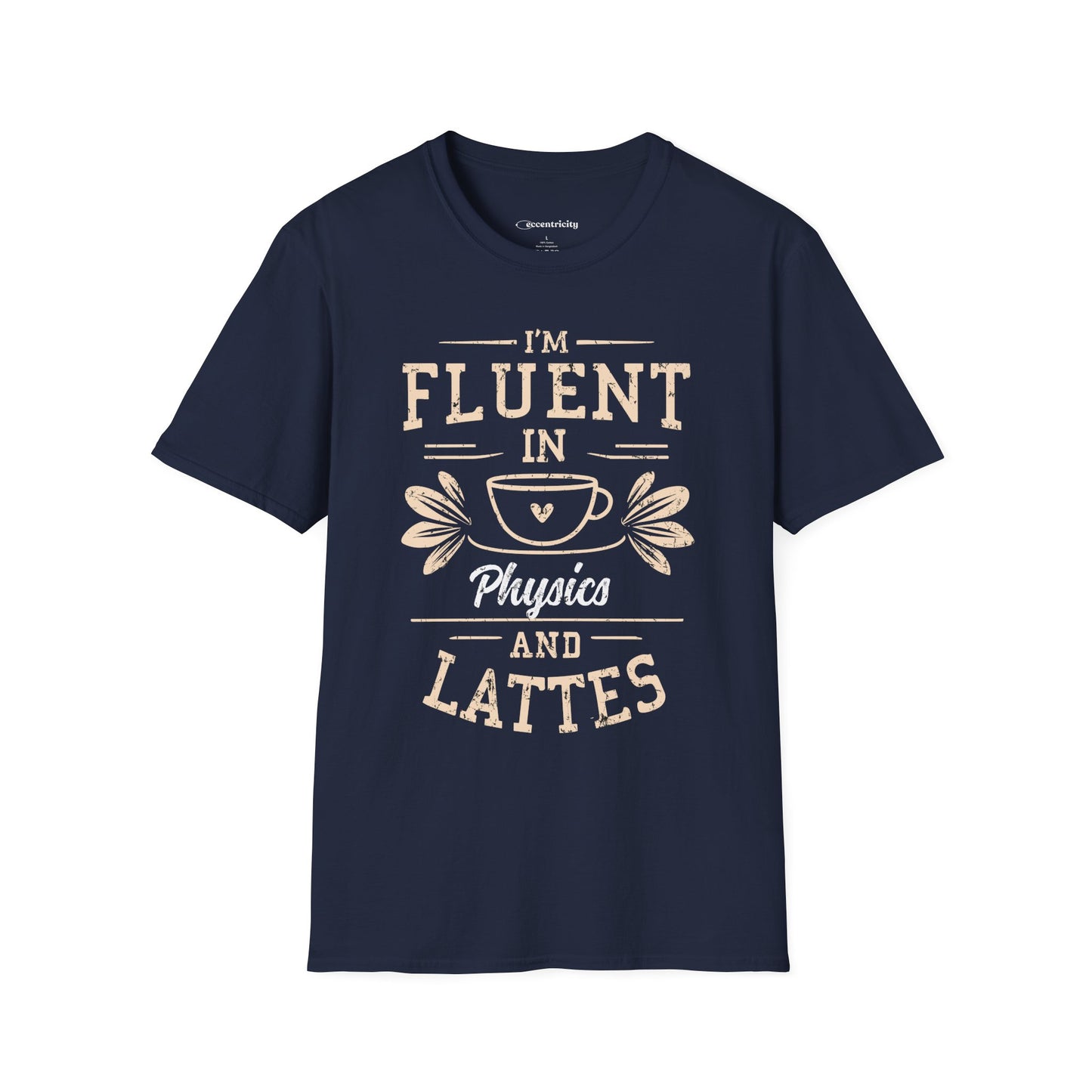 "I am Fluent in Physics and Lattes" textured Premium Physics Shirt