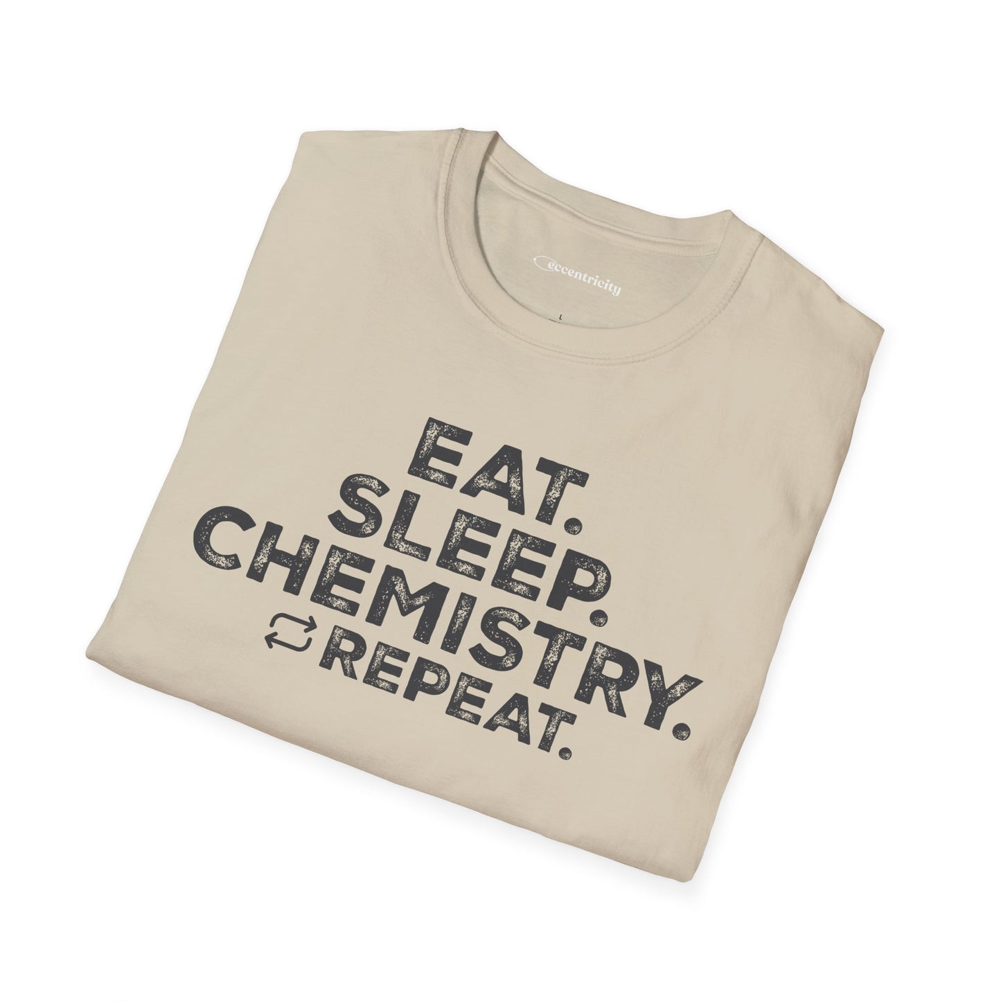 "EAT. SLEEP. CHEMISTRY. REPEAT." - An Ultimate Tee for Chemistry Lovers🧪⚡