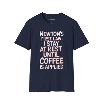 Newton's First Law : Until Coffee is Applied - Premium Physics Shirt