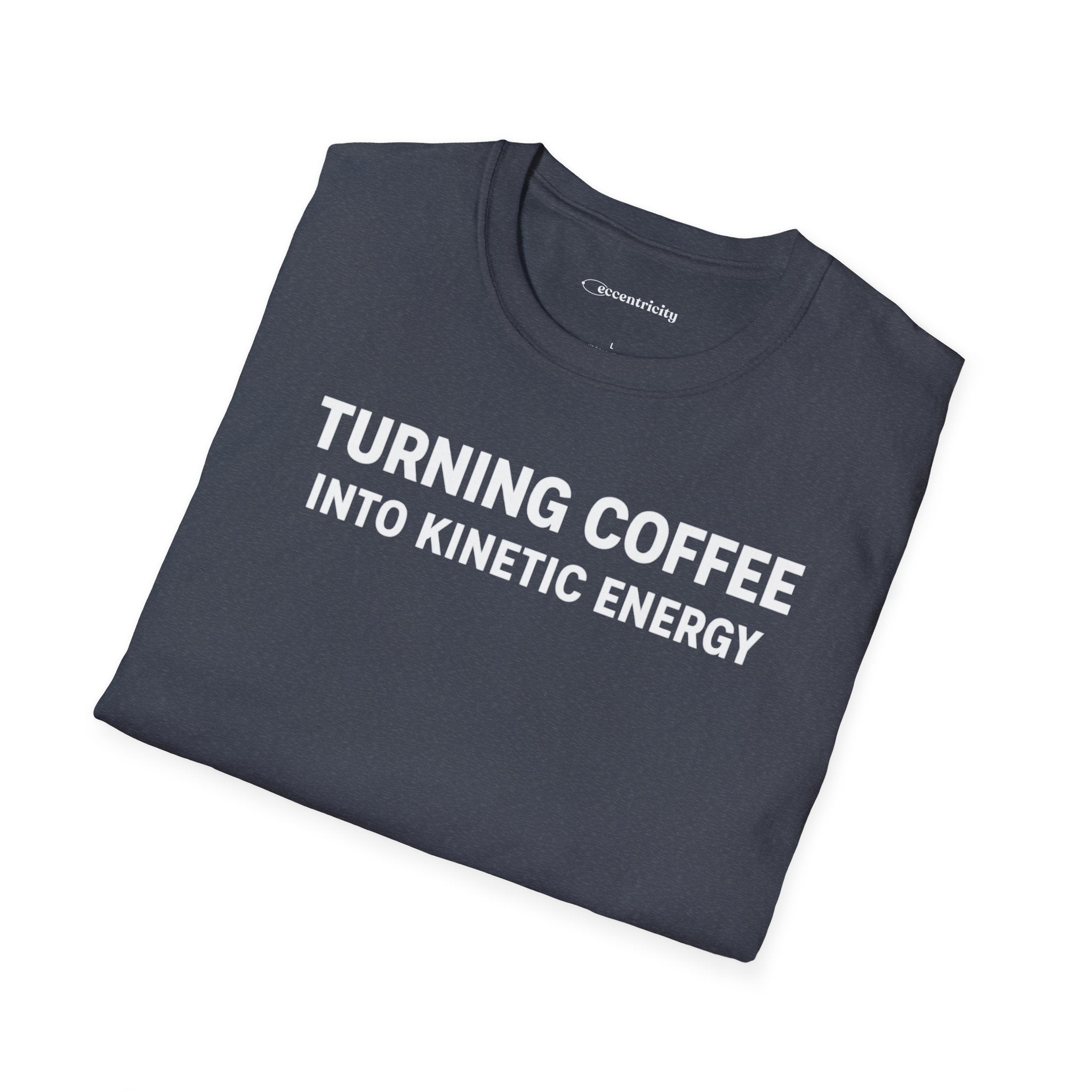 TURNING COFFEE INTO KINETIC ENERGY T-SHIRT