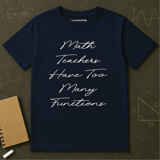 "Math teachers have too many functions" Premium Physics Shirt