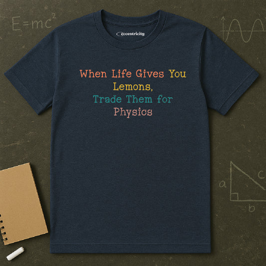 "Trade Lemons for Physics" Premium Physics Shirt