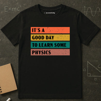 "It's a Good day to Learn some Physics" Premium Physics Shirt